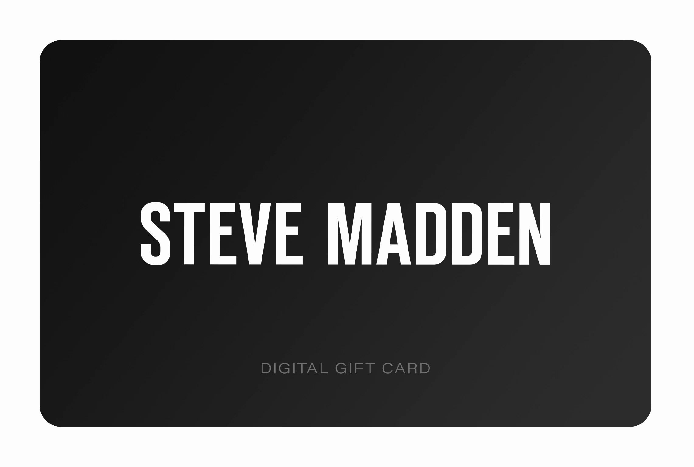 STEVE MADDEN EUROPE DIGITAL GIFT CARD