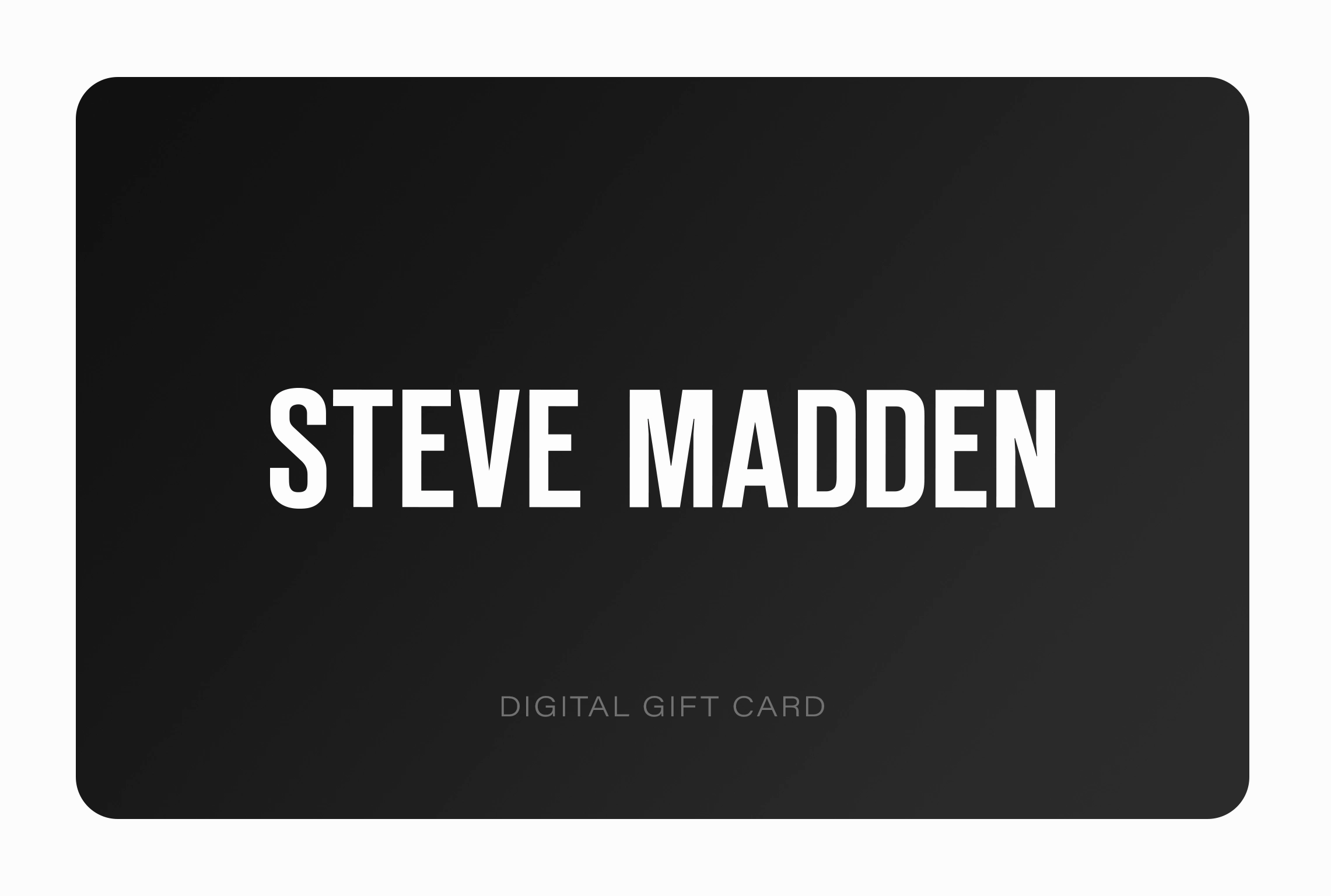 STEVE MADDEN EUROPE DIGITAL GIFT CARD